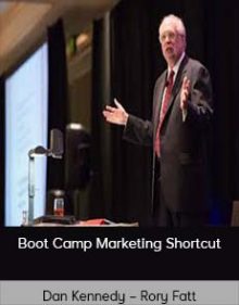 Dan Kennedy – Rory Fatt – Boot Camp Marketing Shortcut