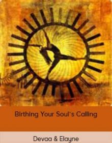 Devaa & Elayne – Birthing Your Soul’s Calling