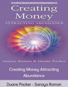 Duane Packer - Sanaya Roman - Creating Money Attracting Abundance