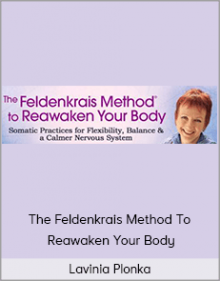 Lavinia Plonka – The Feldenkrais Method To Reawaken Your Body