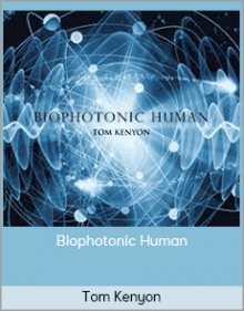 Tom Kenyon - Biophotonic Human