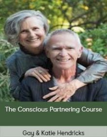 Gay & Katie Hendricks – The Conscious Partnering Course