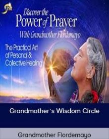 Grandmother Flordemayo - Grandmother’s Wisdom Circle