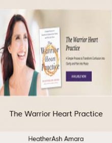 HeatherAsh Amara – The Warrior Heart Practice