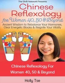 Holly Tse – Chinese Reflexology For Women 40, 50 & Beyond