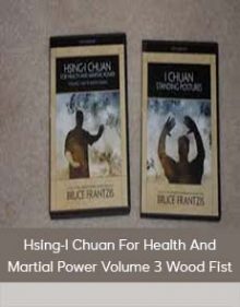 Hsing-I Chuan For Health And Martial Power Volume 3 Wood Fist