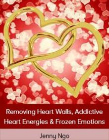 Jenny Ngo - Removing Heart Walls, Addictive Heart Energies & Frozen Emotions - Entity Clearing GB