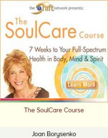 Joan Borysenko – The SoulCare Course