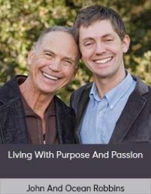 John And Ocean Robbins – Living With Purpose And Passion