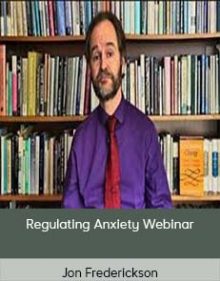 Jon Frederickson - Regulating Anxiety Webinar