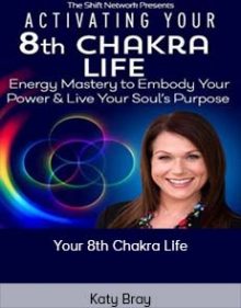 Katy Bray – Your 8th Chakra Life