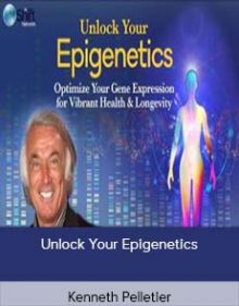 Kenneth Pelletier – Unlock Your Epigenetics