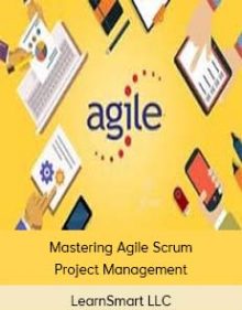 LearnSmart LLC - Mastering Agile Scrum Project Management