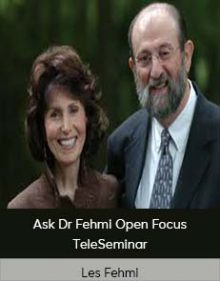 Les Fehmi – Ask Dr Fehmi Open Focus TeleSeminar