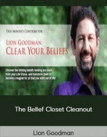 Lion Goodman – The Belief Closet Cleanout