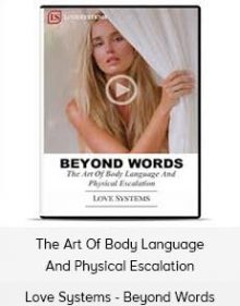 Love Systems - Beyond Words - The Art Of Body Language And Physical Escalation