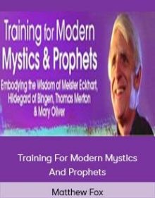 Matthew Fox – Training For Modern Mystics And Prophets