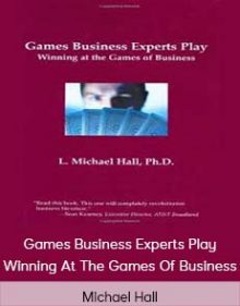 Michael Hall – Games Business Experts Play Winning At The Games Of Business