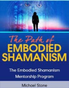 Michael Stone – The Embodied Shamanism Mentorship Program