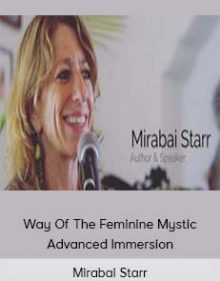 Mirabai Starr – Way Of The Feminine Mystic Advanced Immersion