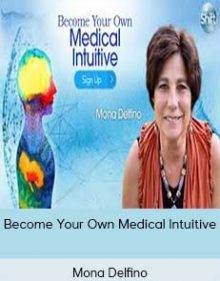 Mona Delfino – Become Your Own Medical Intuitive