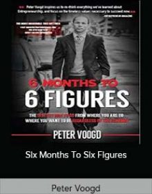 Peter Voogd – Six Months To Six Figures