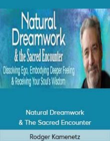 Rodger Kamenetz – Natural Dreamwork & The Sacred Encounter