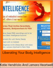 Katie Hendricks And Lamara Heartwell – Liberating Your Body Intelligence