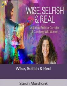 Sarah Marshank – Wise, Selfish & Real