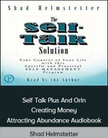 Shad Helmstetter - Self Talk Plus And Orin - Creating Money - Attracting Abundance Audiobook