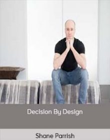 Shane Parrish – Decision By Design