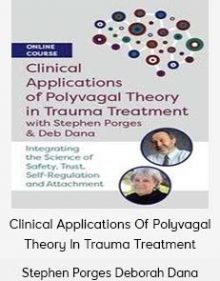 Stephen Porges Deborah Dana - Clinical Applications Of Polyvagal Theory In Trauma Treatment