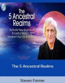 Steven Farmer – The 5 Ancestral Realms