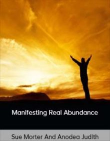 Sue Morter And Anodea Judith – Manifesting Real Abundance