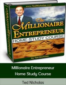 Ted Nicholas - Millionaire Entrepreneur Home Study Course