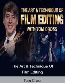 Tom Cross - The Art & Technique Of Film Editing