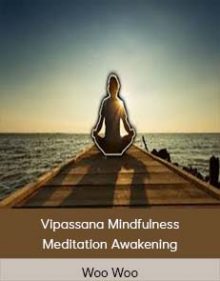 Woo Woo - Vipassana Mindfulness Meditation Awakening