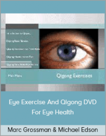 Marc Grossman & Michael Edson - Eye Exercise And Qigong DVD For Eye Health