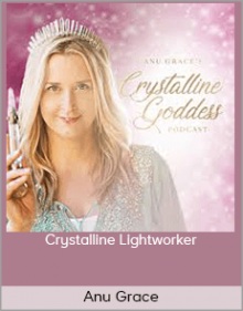 Anu Grace - Crystalline Lightworker