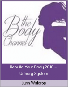 Lynn Waldrop – Rebuild Your Body 2016 – Urinary System