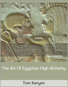 Tom Kenyon – The Art Of Egyptian High Alchemy