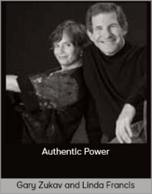 Gary Zukav and Linda Francis – Authentic Power