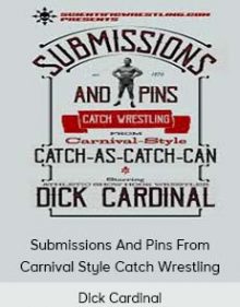 Dick Cardinal - Submissions And Pins From Carnival Style Catch Wrestling