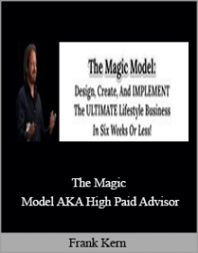 Frank Kern – The Magic Model AKA High Paid Advisor