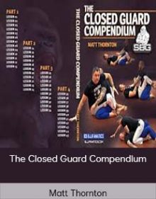 Matt Thornton - The Closed Guard Compendium