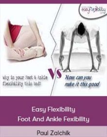 Paul Zaichik - Easy Flexibility - Foot And Ankle Fexibility