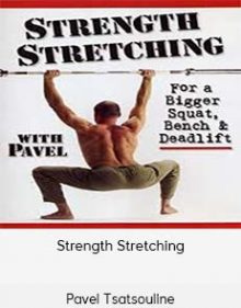 Pavel Tsatsouline - Strength Stretching