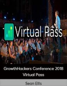 Sean Ellis - GrowthHackers Conference 2018 Virtual Pass