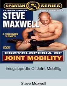 Steve Maxwell - Encyclopedia Of Joint Mobility