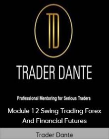 Trader Dante - Module 1 2 Swing Trading Forex And Financial Futures